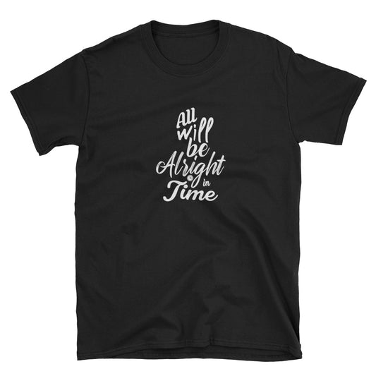 All will be alright in time Short-Sleeve Unisex T-Shirt - Sdoutfit